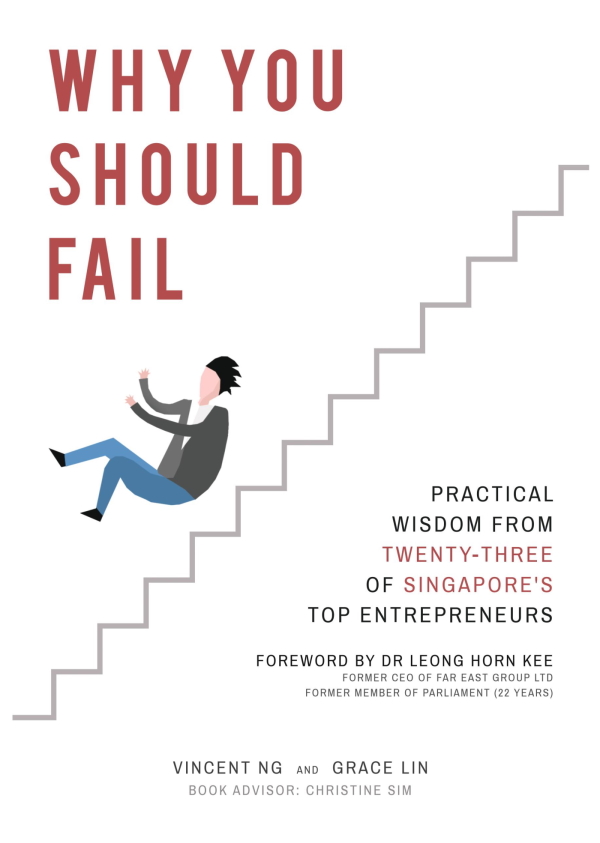 Why You Should Fail: Practical Wisdom from Twenty-Three of Singapore's Top Entrepreneurs