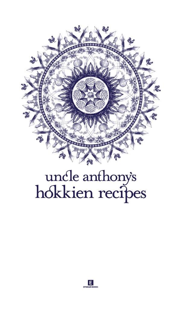 Uncle Anthony’s Hokkien Recipes: 